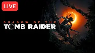 🔴 LIVE Shadow of The Tomb Raider - Completing Undiscovered Tomb #tombraider #shadowofthetombraider