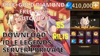 DOWNLOAD APK IDLE LEGEND PRIVATE ASHINNY | FREE DIAMOND YUAND DAN GOLD ! SERVER 5 RILIS