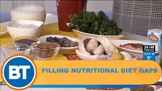 Filling the &ldquo;Nutritional Gaps&rdquo; in your diet