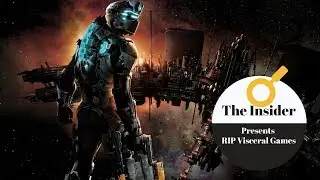 The Insider #18 - RIP Visceral Games