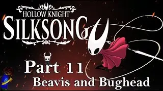 Silksong Часть 11: Бивис и Багхед