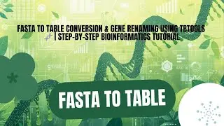 FASTA to Table Conversion & Gene Renaming Using TBtools 🧬 | Step-by-Step Bioinformatics Tutorial