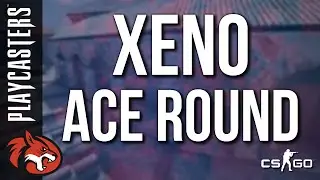 CS:GO - Playcasters ModMic | Xeno - Ace Round