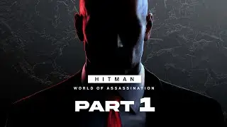 HITMAN WORLD OF ASSASSINATION Walkthrough Gameplay Season One Part 1 - INTRO (FULL GAME)