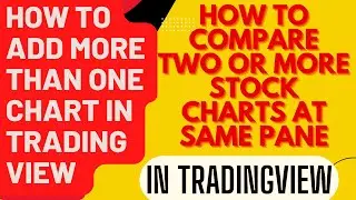 How To Add More Than One Charts In Tradingview | How To Compare Two Or More Stock Charts