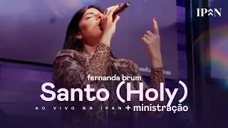 Fernanda Brum - Santo + Ministração | Ao Vivo na IPAN