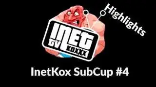 INETKOX SUBCUP #4 - HIGHLIGHTS