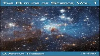 The Outline of Science (Volume 1) - Foundations of the Universe