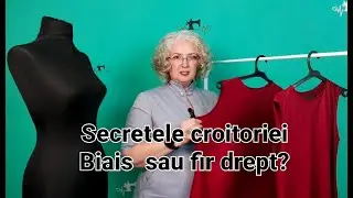 Secretele croitoriei:  Biais sau fir drept?