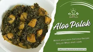 Fast And Easy Aloo Palak Ki Sabzi Recipe - Spinach and Potatoes Delight by What Shall I Cook