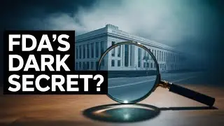 Shocking Truth About FDA Drug Approvals!
