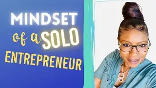 Solo Entrepreneurship | The Mindset You Need to Succeed