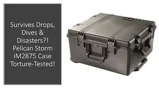 Survives Drops, Dives & Disasters?! Pelican Storm iM2875 Case Torture-Tested!