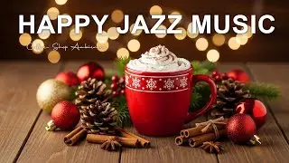 Happy Jazz Music ✨Coffee Shop Ambiance &  Slow Jazz Music for Wake Up Gently.