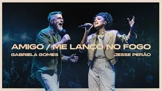 Gabriela Gomes, Jess&eacute; Per&atilde;o - Medley Amigo + Me Lan&ccedil;o No Fogo (Ao Vivo Em S&atilde;o Paulo | 2024)