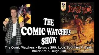 The Comic Watchers - Episode 296: Louis Southard & Devlin Baker Are A Laugh Riot