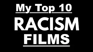 My TOP 10 Best FILMS Based on Racism