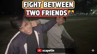 Fight between two friends 😤
