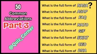 || Can You Decode Famous Abbreviations? Part 03 || FAQ,ASAP,SWAT,NASA, GIF,NATO,CEO,DNA,URL ||