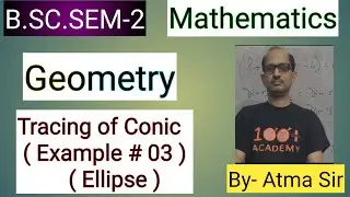 B.SC.SEM-2,Maths;|| Geometry ||, Tracing of Conic # 08, ‎( Tracing Ellipse - 01 );.‎⁨@AtmaAcademy