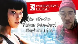 Mirror's Edge: Chapter 1 & 2 | The Ultimate Parkour Adventure!