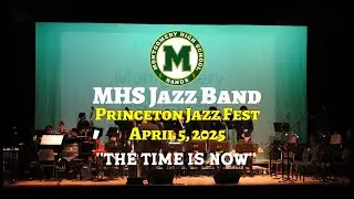 The Time Is Now | MHS Jazz Band | 2025 Princeton Jazz Festival