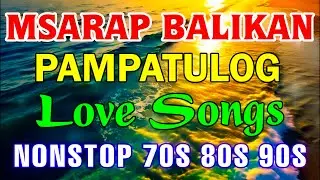 Lumang Tugtugin Nonstop Nostalgia 💕 Mga Tagalog Love Songs Na Nagbibigay Ng Emosyon #OPM