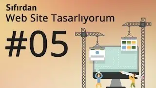 Sıfırdan Web Sitesi Yapıyoruz - Ders 05 - Güzelleştirme