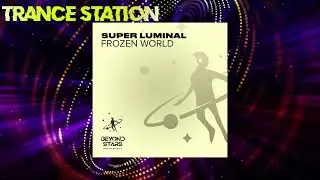 Super Luminal - Frozen World (Original Mix) [BEYOND THE STARS REBORN]