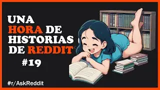 Una Hora De Historias De Reddit #19 (Historias De Reddit / AskReddit espa&ntilde;ol / Reddit Espa&ntilde;ol)