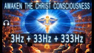 3Hz 33Hz 333Hz | Awaken the Christ Consciousness | Christ consciousness meditation music