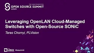Leveraging OpenLAN Cloud-Managed Switches with Open-Source SONiC - Taras Chornyi, PLVision