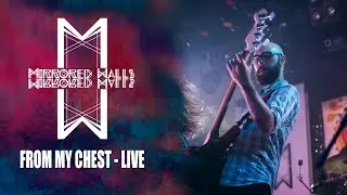Mirrored Walls - From My Chest (Live)
