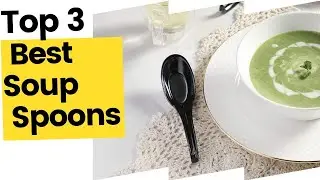 Best Soup Spoons for Your Kitchen in 2023
