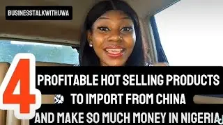 4 Profitable Hot selling products to import from China and make Millions of Naira in Nigeria. #money