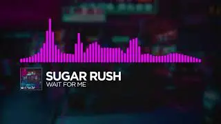 DnB   Sugar Rush   Wait For Me NCSNL Promotion