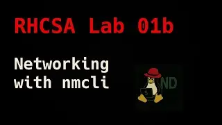 RHCSA Lab Q01b: Networking with nmcli & hostnamectl