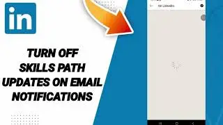 How To Turn Off Skills Path Updates On Email Notifications On Linkedin App 2025