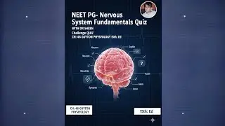 NEET PG- Nervous System Fundamentals Quiz WITH DR SHEEN