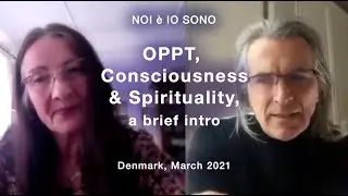 OPPT, CONSCIOUSNESS & SPIRITUALITY, a brief intro - with AgehaPrem & Marco Missinato (in English)