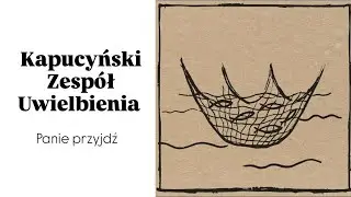 Panie przyjdź - Kapucyński Zespół Uwielbienia (LIVE ACOUSTIC VERSION)