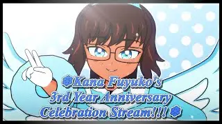 ❄️Kana Fuyuko's 3rd Year Anniversary Celebration Stream!!!❄️