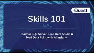 Skills 101 : TOAD : Toad for SQL Server, Toad Data Studio & Toad Data Point with AI Insights