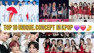 TOP 10 UNIQUE CONCEPT IN KPOP #kpopnews 