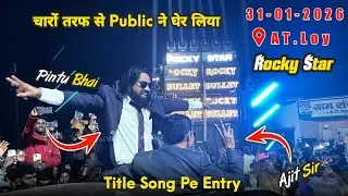 Pintu Bhai ओर Ajit Sir ki Entry चारो तरफ़ से Public ने घेर लिया At.Loy Salam Rocky Bhai Title Song 