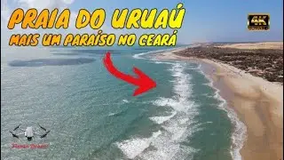PRAIA DO URUAÚ - MAIS UM PARAISO NO CEARÁ - 4K ULTRA HD
