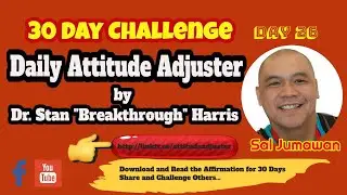 Day 26 / 30 Day Challenge of the Daily Attitude Adjuster by Dr. 