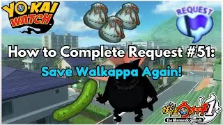 Yo-kai Watch 1 Request 51: Save Walkappa Again!
