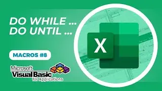 DO WHILE - DO UNTIL LOOP STRUCTURE WITH VBA MACROS #8