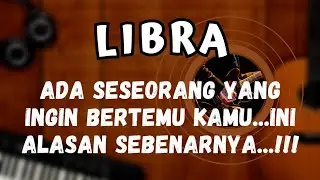 LIBRA💥ADA SESEORANG YANG INGIN BERTEMU KAMU...INI ALASAN SEBENARNYA..!!!